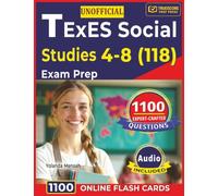 Unofficial TExES Social Studies 4-8 (118) Exam Prep: Complete Study Guide Includes 1100 Expert-Crafted Questions With Detailed Answer Explanations For Preparation