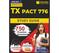 Unofficial TX PACT 776 Study Guide: 750 Exam-Style with Fully Explained Answers Covering Finance, Business management,law,IT Principles and Leadership Domains
