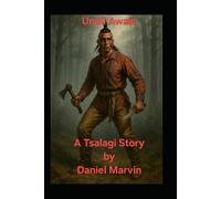 Unoli Awale A Tsalagi Story: A Warriors Oath and The Trail of Sorrow