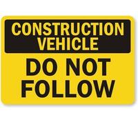 Unoopler Construction Vehicle - Do Not Follow Label 12" x 16" Tin Sign Engineer Grade Reflective