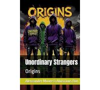 Unordinary Strangers: Origins