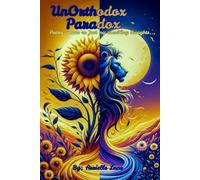 Unorthodox Paradox: Poems, Prose or Just My Rambling Thought...