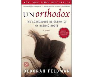 Unorthodox: The Scandalous Rejection of My Hasidic Root - Paperback NEW Feldman,
