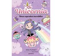 Unos cupcakes increíbles / Incredible Cupcakes (Unicornia / Unicorn, 4)