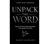 Unpack The Word: Bible Passage Breakdowns and Word Studies