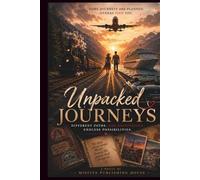 Unpacked Journeys: Different Paths, Many Destinations, Endless Possibilities