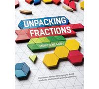 Unpacking Fractions: Classroom-Tested Strategies to Build Students' Mathematical Understanding