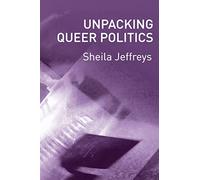 Unpacking Queer Politics: A Lesbian Feminist Perspective
