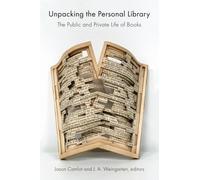 Unpacking the Personal Library : The Public and Private Life of Books