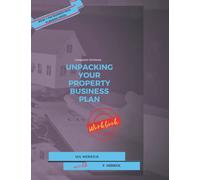 Unpacking Your Property Business Plan Workbook: Sharing Lessons from Property Business Plans Worth Over £16million