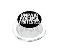 Unpaid Peaceful Protester Activist Political Statement PopSockets PopGrip for MagSafe
