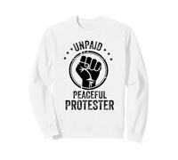 Unpaid Peaceful Protester Defend Democracy Freedom Sweatshirt