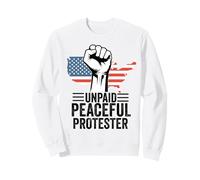 Unpaid Peaceful Protester Defend Democracy Freedom Sweatshirt