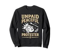 Unpaid Peaceful Protester Funny Pro Democracy No Kings Sweatshirt