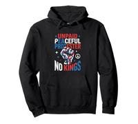 Unpaid Peaceful Protester No Kings Funny Pro Democracy Desig Pullover Hoodie