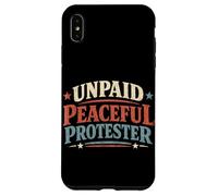 Unpaid Peaceful Protester Political Protest Humor Case for iPhone XS Max
