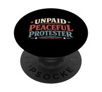 Unpaid Peaceful Protester Political Protest Humor PopSockets Adhesive PopGrip