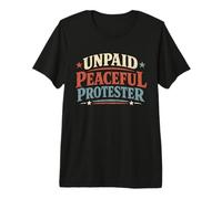 Unpaid Peaceful Protester Political Protest Humor Premium T-Shirt