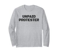 Unpaid Protester Political Activist Immigration Protest Free Long Sleeve T-Shirt