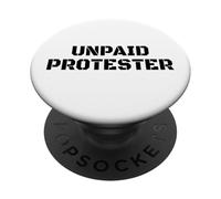 Unpaid Protester Political Activist Immigration Protest Free PopSockets Adhesive PopGrip