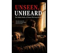 Unpaid, Unseen, Unheard: The Hidden Reality of Women who keep the Home