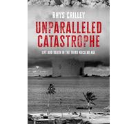 Unparalleled Catastrophe: Life and Death in the Third Nuclear Age