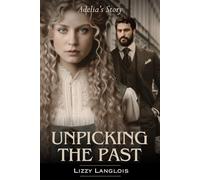 Unpicking the Past: Adelia’s Story (The Hoxton Romance Series)