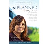 Unplanned: The Dramatic True Story of a Former Planned Parenthood Leader's Eye-opening Journey Across the Life Line