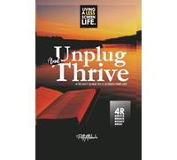 Unplug and Thrive: A 90 Day Guide to a Screen-Free Life: living a less screen life
