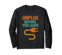 Unplug Before You Leave | Workplace & Home Safety Awareness Long Sleeve T-Shirt