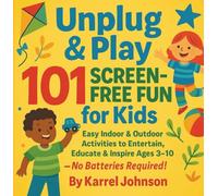 Unplug & Play: 101 Screen-Free Fun for Kids