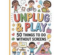 Unplug & Play: 50 Things to Do Without Screens