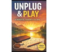 Unplug & Play: A Mindful Sudoku Escape: Sudoku Puzzles for a Digital Detox | A Mindful Sudoku Puzzle Book to Reduce Screen Time, Improve Focus, and ... 210 Pages | 100+ Puzzles | Solutions Included