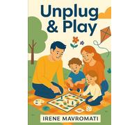 Unplug & Play: Simple, Screen-Free Games and Ideas to Help Kids Learn, Play, and Grow