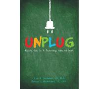 Unplug: Raising Kids In a Technology Addicted World