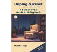 Unplug & Reset: Your Digital Detox Companion: A Screen-Free Adult Activity Book