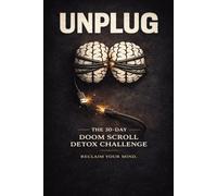UNPLUG: The 30-Day Doom Scroll Detox Challenge