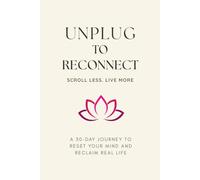 Unplug To Reconnect: 30 Days of Screen-Free Prompts - Mindful Reflections - Tools for a Calmer Life