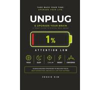 Unplug & Upgrade Your Brain: A Teen’s Guide to Digital Well-being: Stop Scrolling, Start Living: Brain-smart Strategies for the Digital Age