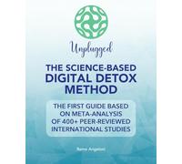 Unplugged: The Science-Based Digital Detox Method