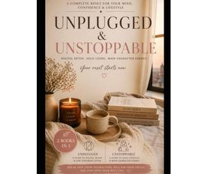 UNPLUGGED & UNSTOPPABLE: A Complete Reset for Your Mind, Confidence & Lifestyle