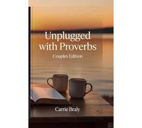 Unplugged with Proverbs: Couple's Edition: 31 Days of Shared Wisdom for Trust, Unity, and Lasting Love