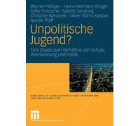 Unpolitische Jugend?: Eine Studie zum Verh?ltnis von Schule, Anerkennung und Pol