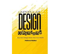Unpopular Design Opinions: Say Less. Design More. Own Your Worth.