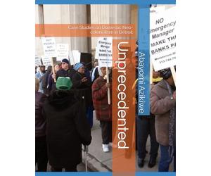 Unprecedented: Case Studies on Domestic Neo-colonialism in Detroit