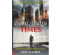 Unprecedented Times: Book One (Alternative History Trilogy)