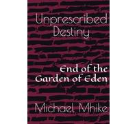 Unprescribed Destiny: End of the garden of Eden