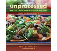 Unprocessed 10th Anniversary Edition: Revitalize Your Health with Whole Foods