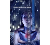 Unprotected Solitude: The Anchor and the Bridge