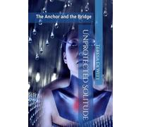 Unprotected Solitude: The Anchor and the Bridge